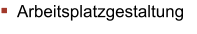 Arbeitsplatzgestaltung