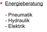 Energieberatung  - Pneumatik - Hydraulik - Elektrik