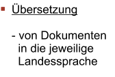 Übersetzung  - von Dokumenten   in die jeweilige   Landessprache