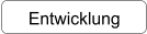 Entwicklung