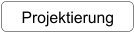 Projektierung